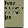 Twee vrouwen en een jas door E. van Beek