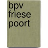 BPV Friese poort door T. Mous