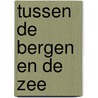 Tussen de bergen en de zee door Zonneveld