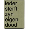 Ieder sterft zyn eigen dood door Es