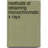 Methods of obtaining monochromatic x rays by Unknown
