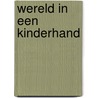 Wereld in een kinderhand by Uhl