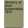 Directory of plant systematists 1970 by Keuken