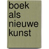 Boek als nieuwe kunst by Ernst Braches