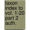 Taxon index to vol. 1-20 part 2 auth. door Lowden