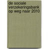 De Sociale Verzekeringsbank op weg naar 2010 door G. Verkerk