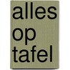 Alles op tafel by P. Mullenders