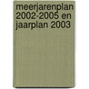 Meerjarenplan 2002-2005 en Jaarplan 2003 by Unknown