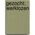 Gezocht: werklozen