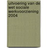 Uitvoering van de Wet sociale werkvoorziening 2004 door G.G.L.J. van den Berg