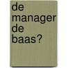 De manager de baas? by P. Mullenders
