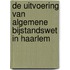 De uitvoering van Algemene bijstandswet in Haarlem