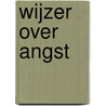 Wijzer over angst door H. Kelderman