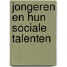 Jongeren en hun sociale talenten by L. van Dijk