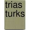 Trias Turks by S. Livatyali