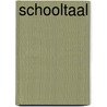 Schooltaal door D. de Groot