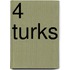 4 Turks