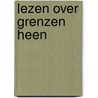Lezen over grenzen heen by M. Siemonsma