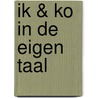 Ik & Ko in de eigen taal by M. Figueiredo