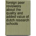 foreign peer reviewers about the quality and added value of dutch research schools