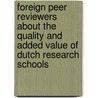 foreign peer reviewers about the quality and added value of dutch research schools door Ministerie van Onderwijs, Cultuur en Wetenschap