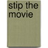STIP the movie