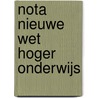Nota nieuwe wet hoger onderwijs by Ministerie van ocw