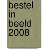 Bestel in Beeld 2008 by Ministerie van Onderwijs, Cultuur en Wetenschap