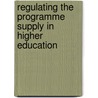 Regulating the programme supply in higher education door Ministerie van ocw