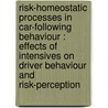 Risk-homeostatic processes in car-following behaviour : effects of intensives on driver behaviour and risk-perception door A. Heino