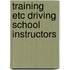 Training etc driving school instructors