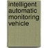 Intelligent automatic monitoring vehicle