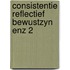 Consistentie reflectief bewustzyn enz 2