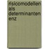 Risicomodellen als determinanten enz