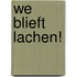 We blieft lachen!