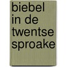 Biebel in de Twentse sproake door Anne van der Meiden