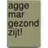 Agge mar gezond zijt!