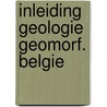 Inleiding geologie geomorf. belgie by Raf Goossens