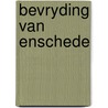 Bevryding van enschede door Roding