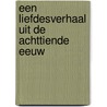 Een liefdesverhaal uit de achttiende eeuw door J.W. Von Goethe