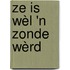 Ze is wèl 'n zonde wèrd