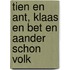 Tien en Ant, Klaas en Bet en aander schon volk