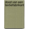 Dood van een textielfabrikant door Hans Molenaar