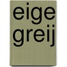 Eige Greij by C. Swanenberg