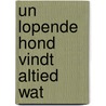 Un lopende hond vindt altied wat door H. van Velzen