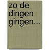 Zo de dingen gingen... by C. Swanenberg