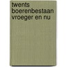 Twents boerenbestaan vroeger en nu door H. Wonink