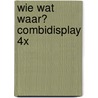 Wie wat waar? Combidisplay 4x door Peter Moore