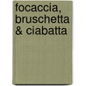 Focaccia, bruschetta & ciabatta door S. Jacobs