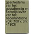 Geschiedenis van het Godsdienstig en Kerkelijk Leven van het Nederlandsche Volk (100 v. Chr. - 1903)